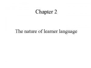 Chapter 2 The nature of learner language Q