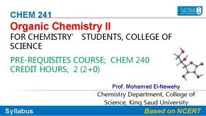 CHEM 241 Organic Chemistry II FOR CHEMISTRY STUDENTS
