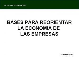 IGLESIA CRISTIANA JOSUE BASES PARA REORIENTAR LA ECONOMIA