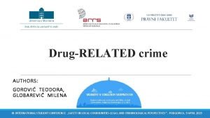 DrugRELATED crime AUTHORS GOROVI TEODORA GLOBAREVI MILENA Student