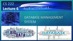 CS 222 Lecture 6 DATABASE MANAGEMENT SYSTEM Somchai