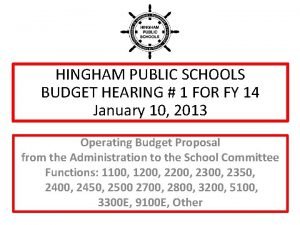 HINGHAM PUBLIC SCHOOLS BUDGET HEARING 1 FOR FY