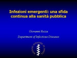 Infezioni emergenti una sfida continua alla sanit pubblica