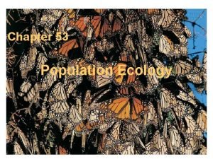 Chapter 53 Population Ecology Population an interbreeding group