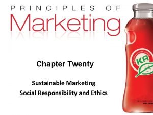 Chapter Twenty Sustainable Marketing Social Responsibility and Ethics