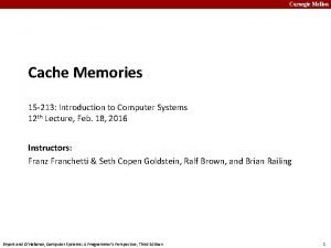 Carnegie Mellon Cache Memories 15 213 Introduction to