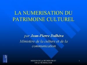 LA NUMERISATION DU PATRIMOINE CULTUREL par JeanPierre Dalbra