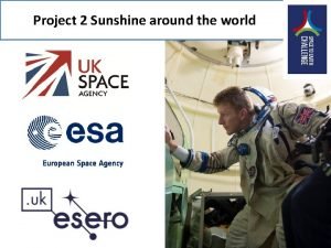 Project 2 Sunshine the world Tim Peake is