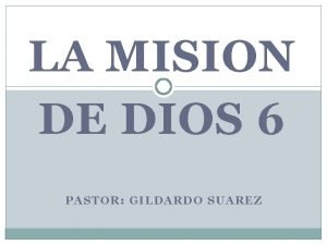 LA MISION DE DIOS 6 PASTOR GILDARDO SUAREZ