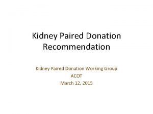 Kidney Paired Donation Recommendation Kidney Paired Donation Working