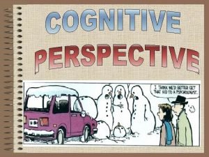 COGNITIVE PERSPECTIVE Out of Sight but Not Out