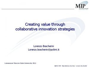 Creating value through collaborative innovation strategies Lorenzo Boscherini