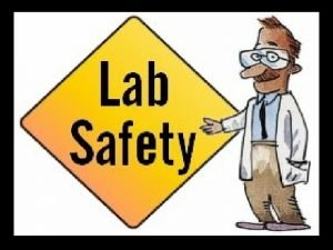 The Importance of Lab Safety Safe lab environments
