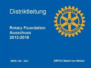 Distriktleitung Rotary Foundation Ausschuss 2012 2018 PETS DV