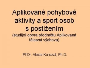 Aplikovan pohybov aktivity a sport osob s postienm