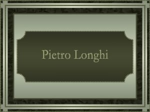 Pietro Falca conhecido como Pietro Longhi foi um