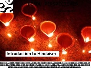 HINDU PERSPECTIVES Dialogue Education Introduction to Hinduism THIS