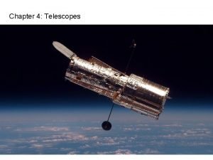 Chapter 4 Telescopes Optical telescopes Reflectors and refractors