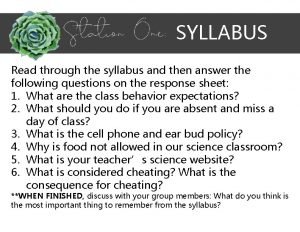 Read through the syllabus Read through the syllabus