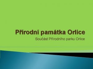 Prodn pamtka Orlice Soust Prodnho parku Orlice Charakteristika