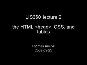 LIS 650 lecture 2 the HTML head CSS