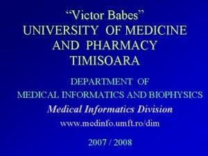 Victor Babes UNIVERSITY OF MEDICINE AND PHARMACY TIMISOARA