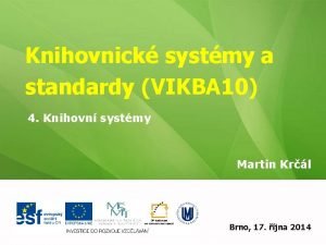 Knihovnick systmy a standardy VIKBA 10 4 Knihovn