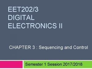 EET 2023 DIGITAL ELECTRONICS II CHAPTER 3 Sequencing