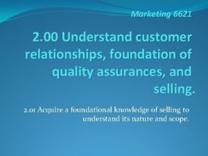 Marketing 6621 2 00 Understand customer relationships foundation