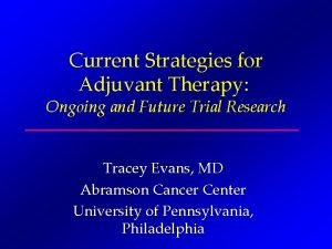 Current Strategies for Adjuvant Therapy Ongoing and Future