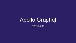 Apollo Graphql 2020 04 19 What is Apollo