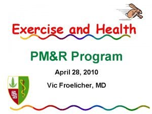 Exercise and Health PMR Program April 28 2010