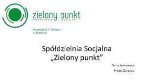 Spdzielnia Socjalna Zielony punkt Daria Jankowska Prezes Zarzdu