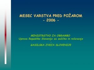 MESEC VARSTVA PRED POAROM 2006 MINISTRSTVO ZA OBRAMBO