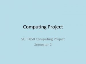 Computing Project SOFT 050 Computing Project Semester 2