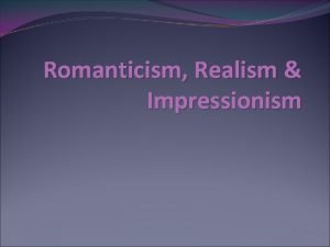 Romanticism realism impressionism