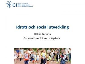Idrott och social utveckling Hkan Larsson Gymnastik och