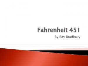 Fahrenheit 451 By Ray Bradbury Who is Ray