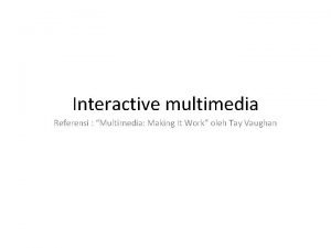 Interactive multimedia Referensi Multimedia Making It Work oleh