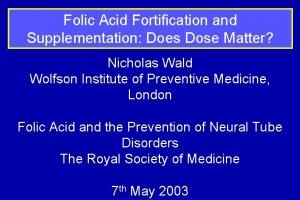 Folic Acid Fortification and Supplementation Does Dose Matter