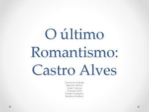 O ltimo Romantismo Castro Alves Camila de Andrade