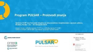 Program PULSAR Proizvodi znanja Sjednica TCOPove Tematske skupine