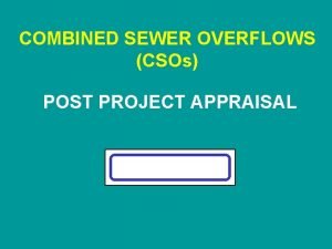 COMBINED SEWER OVERFLOWS CSOs POST PROJECT APPRAISAL CSO