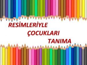 RESMLERYLE OCUKLARI TANIMA Resim Bize Neyi Gsterir OCUUN