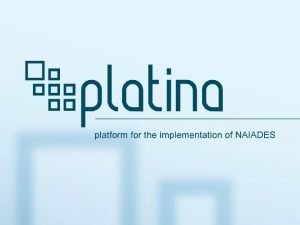 platform for the implementation of NAIADES platform for