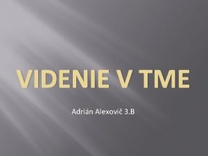 VIDENIE V TME Adrin Alexovi 3 B Termovzia