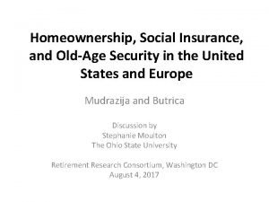 Homeownership Social Insurance and OldAge Security in the