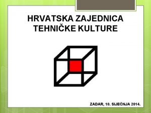 HRVATSKA ZAJEDNICA TEHNIKE KULTURE ZADAR 10 SIJENJA 2014