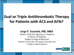 Dual or Triple Antithrombotic Therapy for Patients with