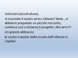 Dolcissimi piccoli alunni vi ricordate il nostro amico